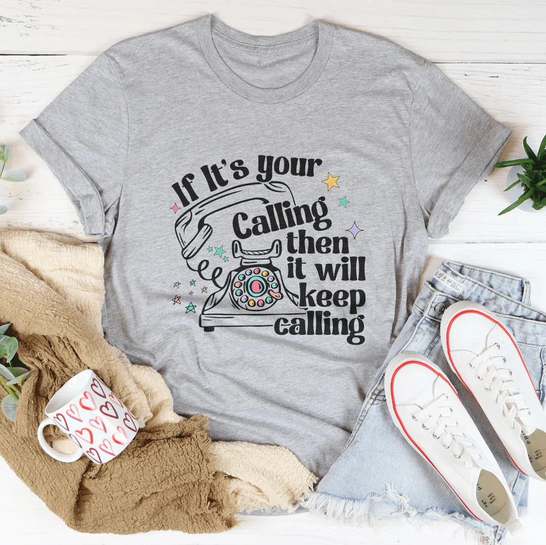 If It's Your Calling Then It Will Keep Calling Tee Athletic Heather / S Peachy Sunday T-Shirt