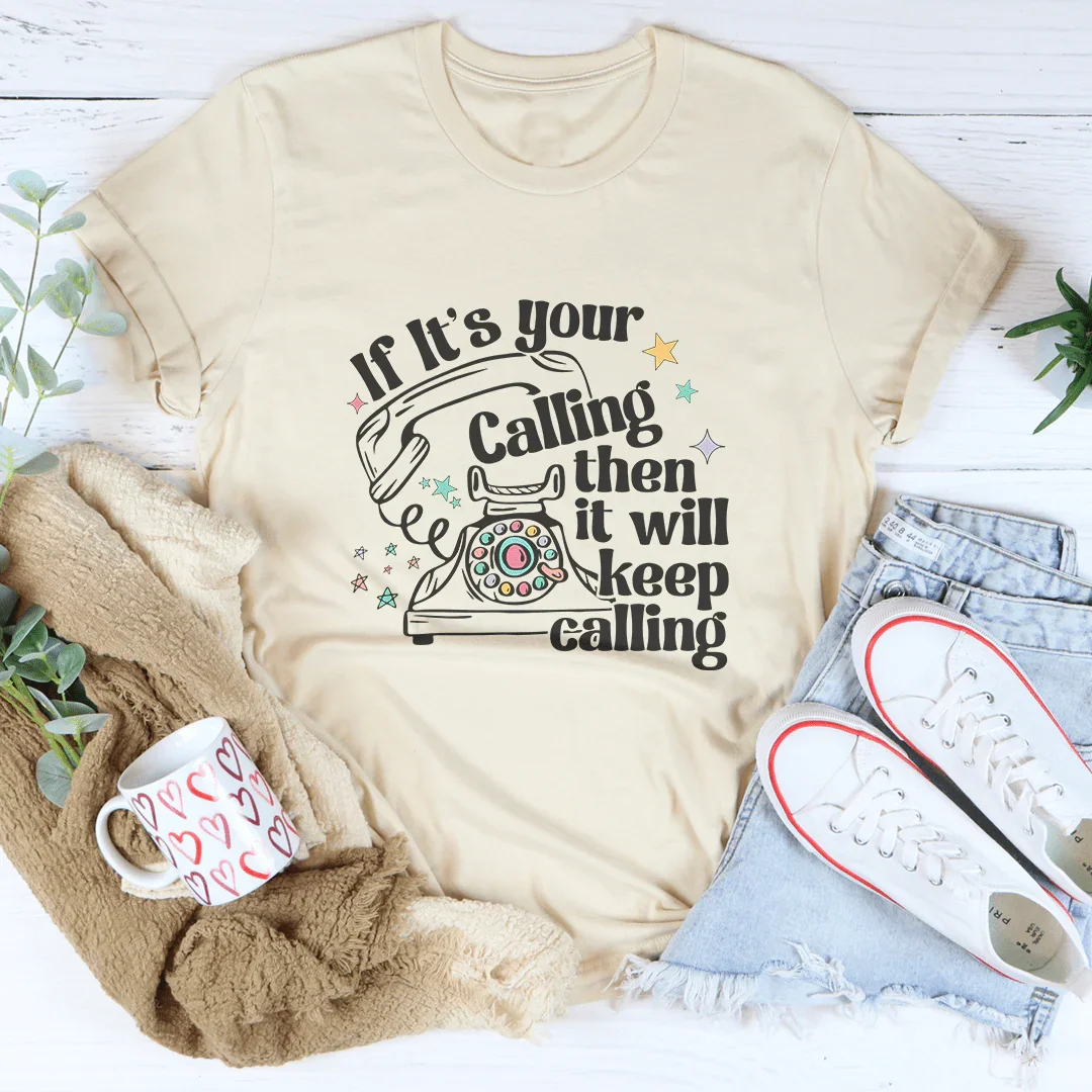 If It's Your Calling Then It Will Keep Calling Tee Soft Cream / S Peachy Sunday T-Shirt