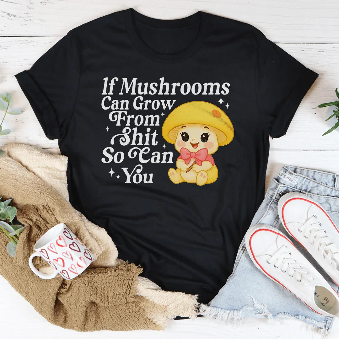 If Mushrooms Can Grow From S-it So Can You Tee Black Heather / S Peachy Sunday T-Shirt