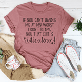 If You Can't Handle Me At My Worst Tee Mauve / S Peachy Sunday T-Shirt