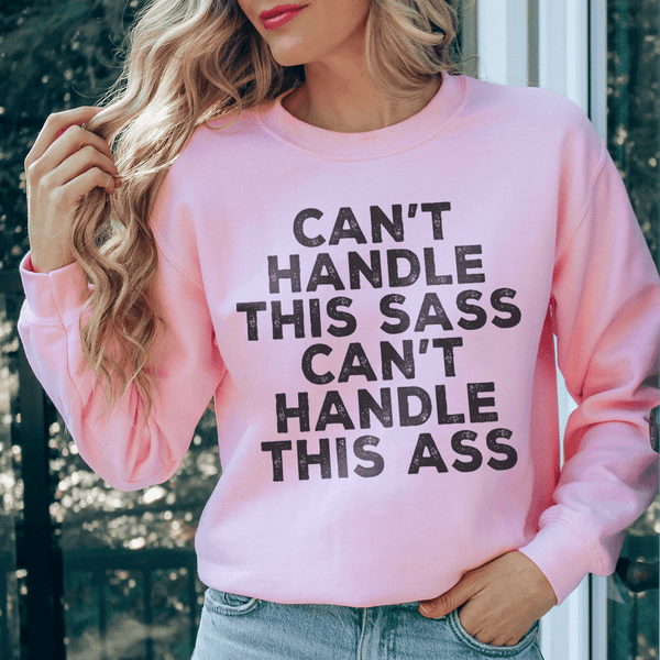 If You Can't Handle The Sass Sweatshirt Light Pink / S Peachy Sunday T-Shirt