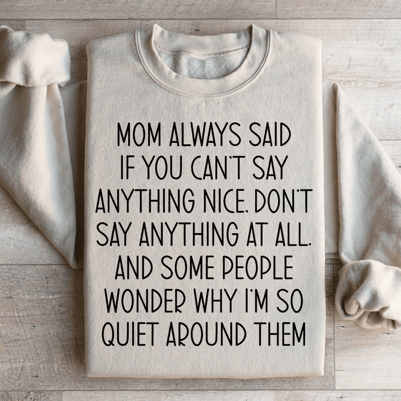 If You Can't Say Anything Nice Sweatshirt Sand / S Peachy Sunday T-Shirt