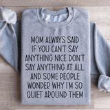 If You Can't Say Anything Nice Sweatshirt Sport Grey / S Peachy Sunday T-Shirt
