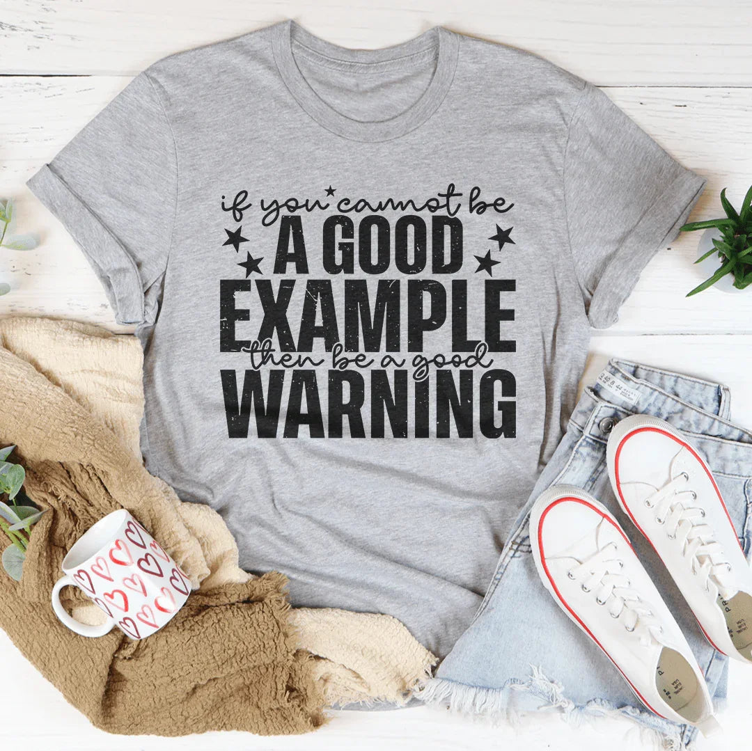 If You Cannot Be A Good Example Then Be A Good Warning Athletic Heather / S Peachy Sunday T-Shirt