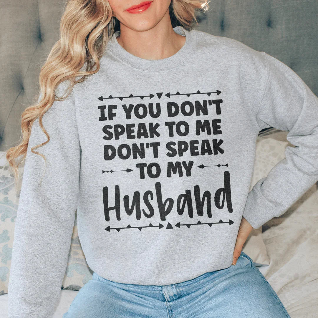 If You Don't Speak to Me Sweatshirt Sport Grey / S Peachy Sunday T-Shirt