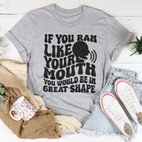 If You Ran Like Your Mouth You Would Be In Great Shape Tee Athletic Heather / S Peachy Sunday T-Shirt