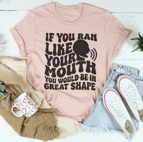 If You Ran Like Your Mouth You Would Be In Great Shape Tee Heather Prism Peach / S Peachy Sunday T-Shirt