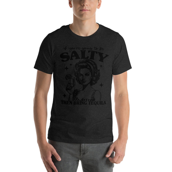 If You're Going To Be Salty Then Bring Tequila Tee Black Heather / S Peachy Sunday T-Shirt