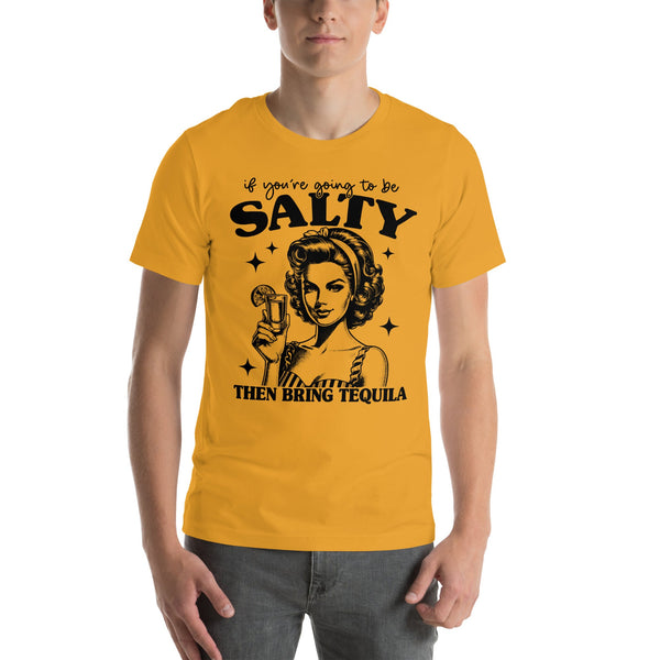 If You're Going To Be Salty Then Bring Tequila Tee Mustard / S Peachy Sunday T-Shirt