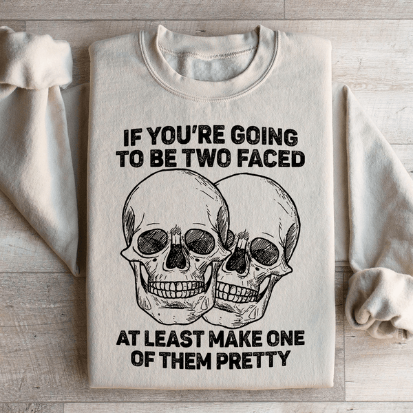 If You’re Going To Be Two Faced At Least Make One Of Them Pretty Sweatshirt Sand / S Peachy Sunday T-Shirt