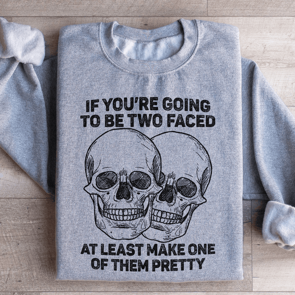 If You’re Going To Be Two Faced At Least Make One Of Them Pretty Sweatshirt Sport Grey / S Peachy Sunday T-Shirt