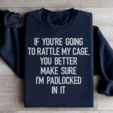 If You're Going To Rattle My Case You Better Make Sure I'm Padlocked In It Sweatshirt Black / S Peachy Sunday T-Shirt