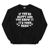 If You're Happy And You Know It It's Your Meds Sweatshirt Black / S Peachy Sunday T-Shirt