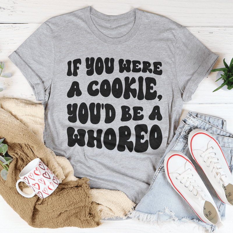If You Were A Cookie You'd Be A Whoreo Tee Athletic Heather / S Peachy Sunday T-Shirt