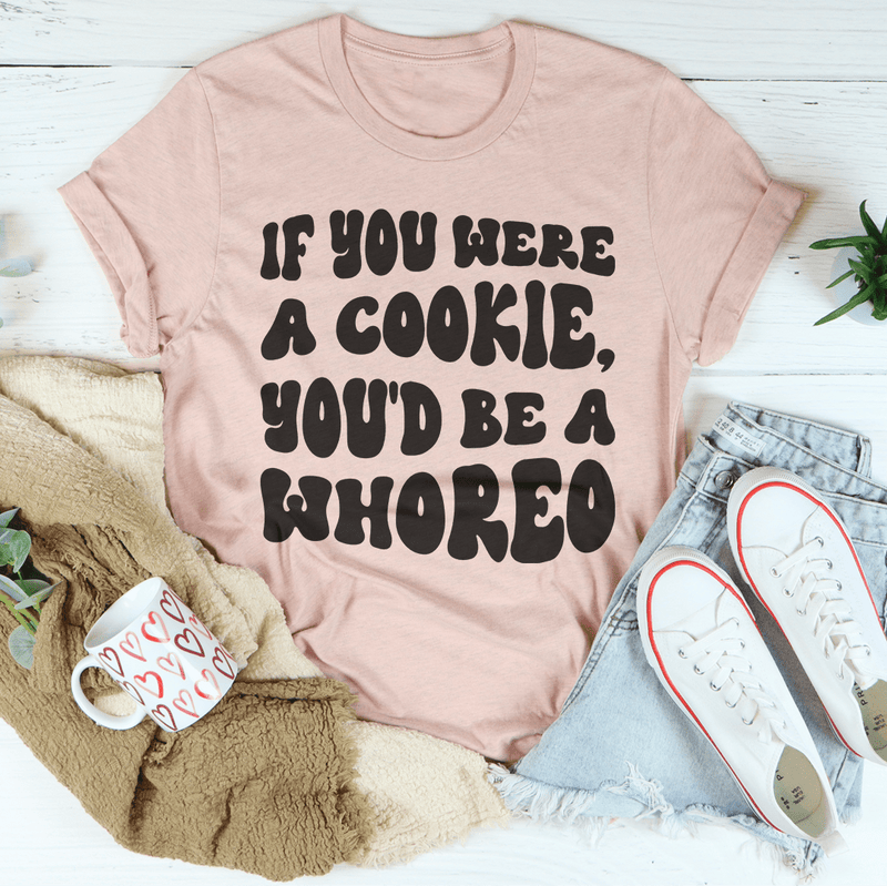 If You Were A Cookie You'd Be A Whoreo Tee Heather Prism Peach / S Peachy Sunday T-Shirt