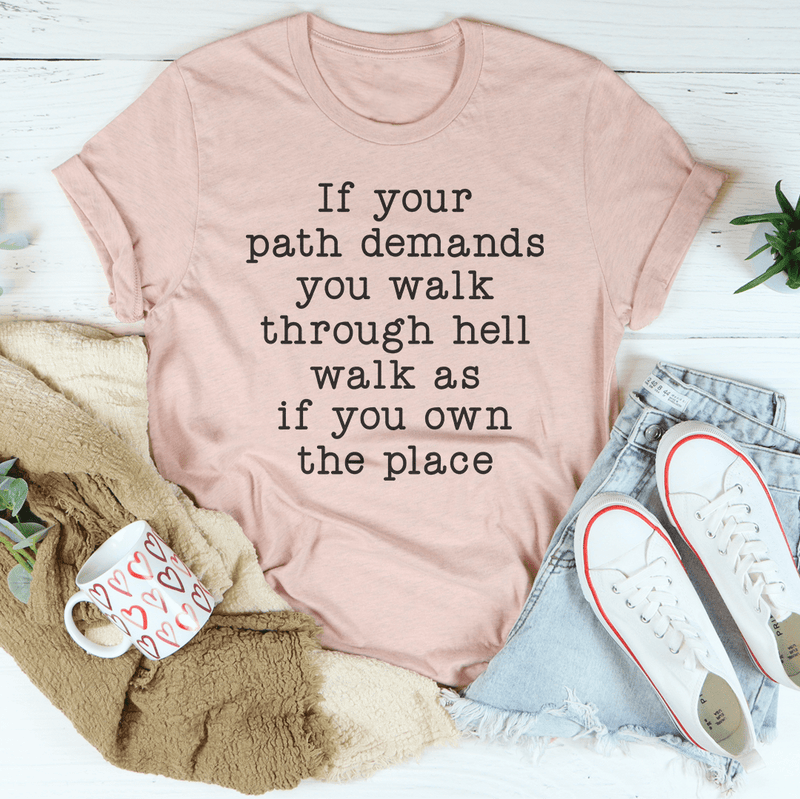 If Your Path Demands You Walk Through Hell Walk As Tee Heather Prism Peach / S Peachy Sunday T-Shirt