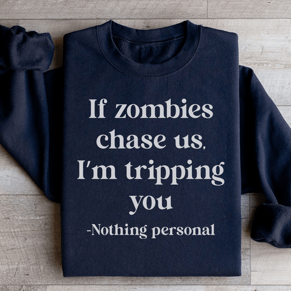 If Zombies Chase Us I'm Tripping You Notting Personal Sweatshirt Black / S Peachy Sunday T-Shirt
