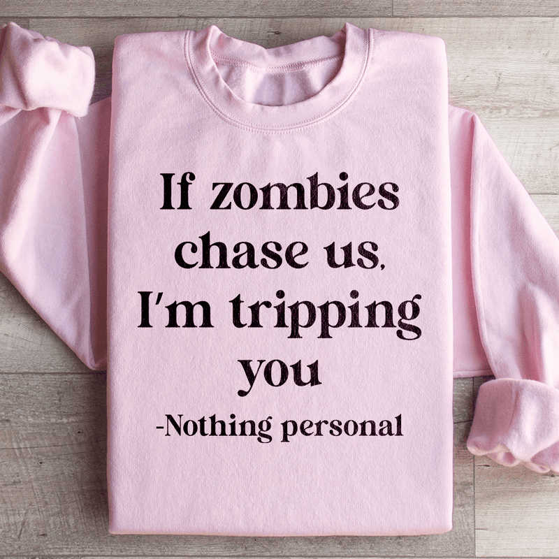 If Zombies Chase Us I'm Tripping You Notting Personal Sweatshirt Light Pink / S Peachy Sunday T-Shirt