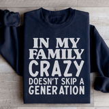 In My Family Crazy Doesn't Skip A Generation Sweatshirt Black / S Peachy Sunday T-Shirt
