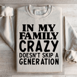 In My Family Crazy Doesn't Skip A Generation Sweatshirt Sand / S Peachy Sunday T-Shirt