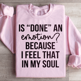 Is Done An Emotion Sweatshirt Light Pink / S Peachy Sunday T-Shirt