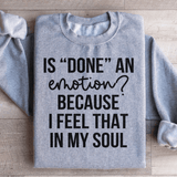 Is Done An Emotion Sweatshirt Sport Grey / S Peachy Sunday T-Shirt