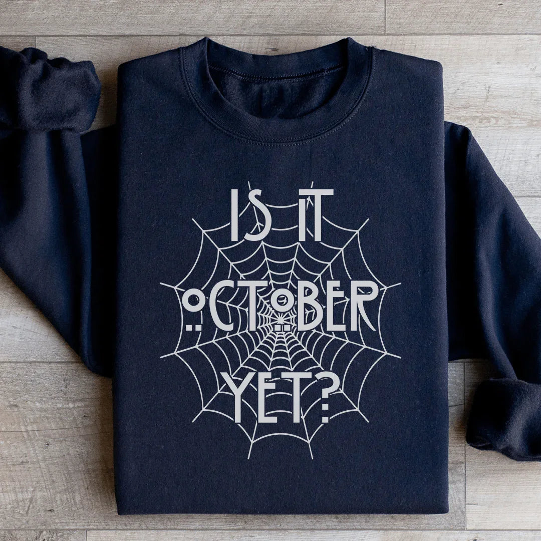Is It October Yet Sweatshirt Black / S Peachy Sunday T-Shirt