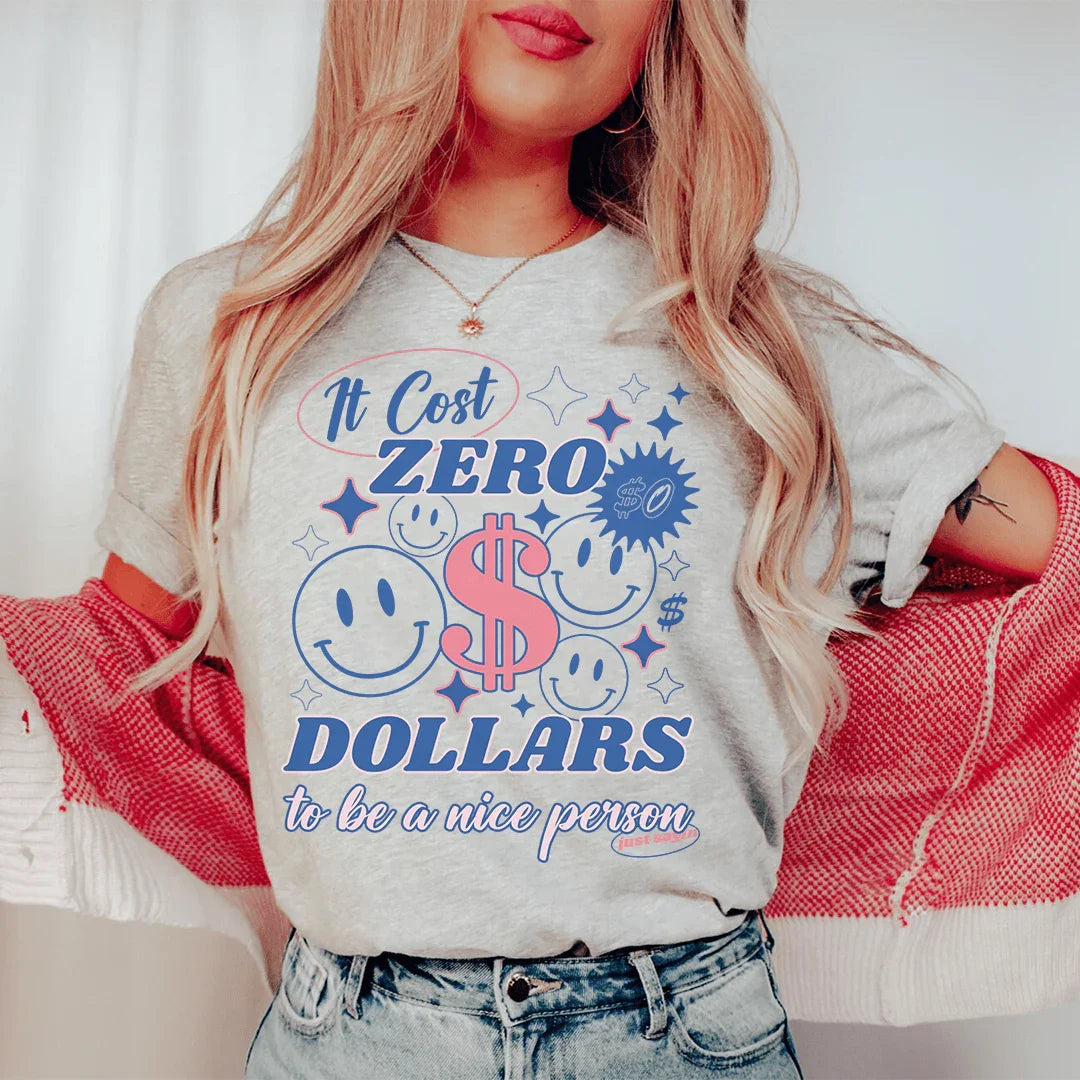 It Cost Zero Dollars To Be A Nice Person  Just Sayin Tee Athletic Heather / S Peachy Sunday T-Shirt