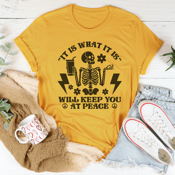 It Is What It Is Will Keep You At Peace Tee Mustard / S Peachy Sunday T-Shirt