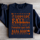 It Looks Like Fall Makes Me Want A Pumpkin Spice Latte Real Bad Sweatshirt Black / S Peachy Sunday T-Shirt