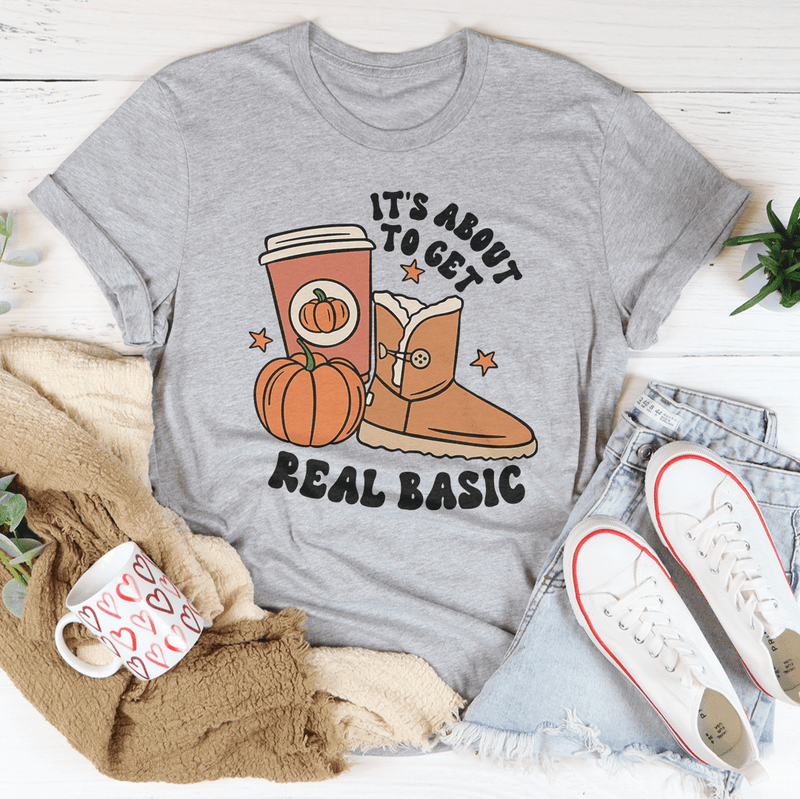 It's About To Get Real Basic Tee Athletic Heather / S Peachy Sunday T-Shirt