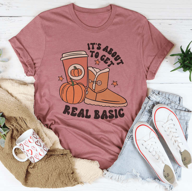 It's About To Get Real Basic Tee Mauve / S Peachy Sunday T-Shirt
