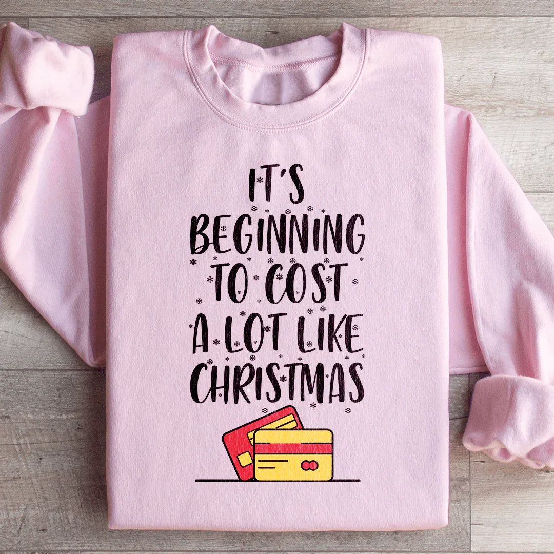 It's Beginning To Cost A Lot Like Christmas Sweatshirt Light Pink / S Peachy Sunday T-Shirt