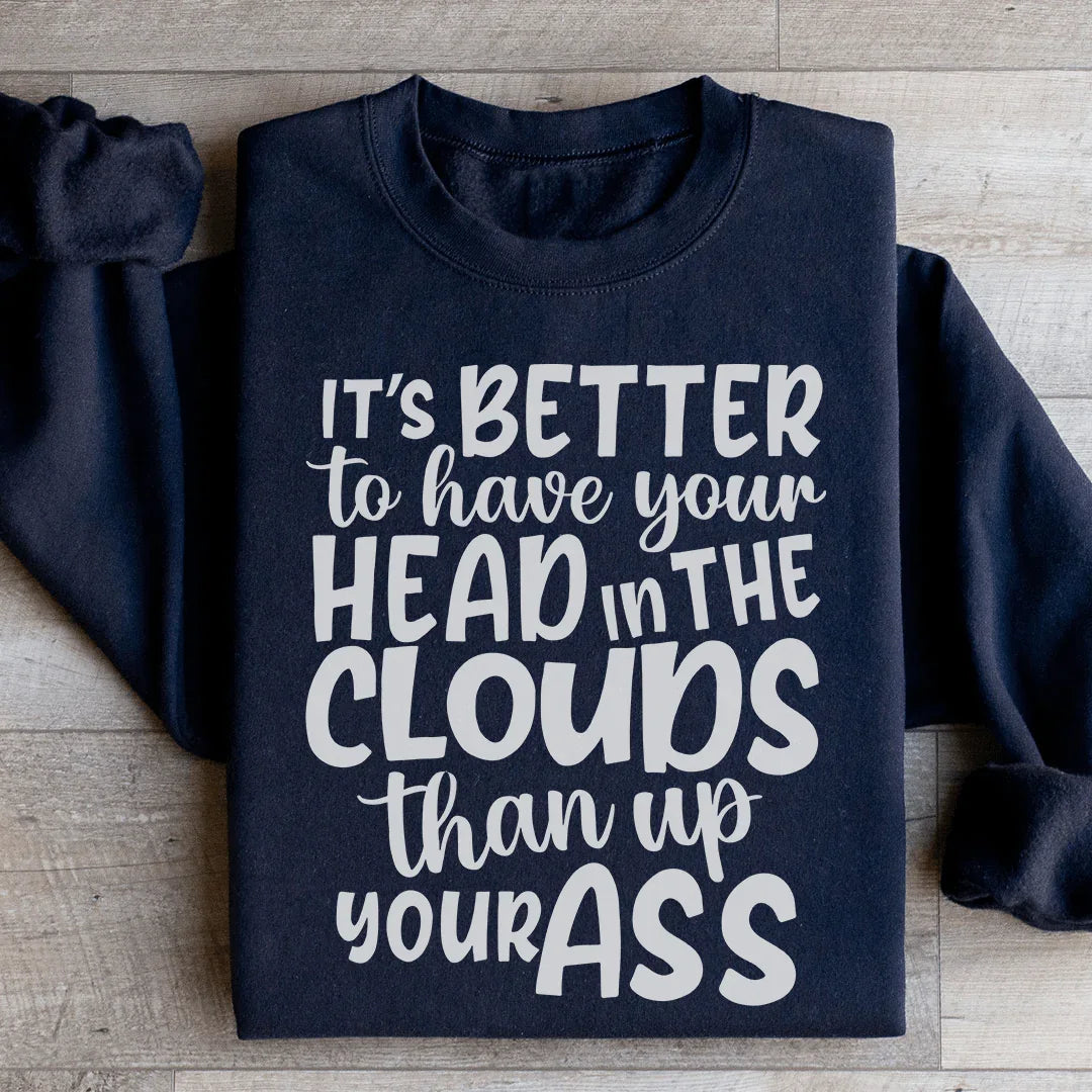 It's Better To Have Your Head In The Clouds Sweatshirt Black / S Peachy Sunday T-Shirt