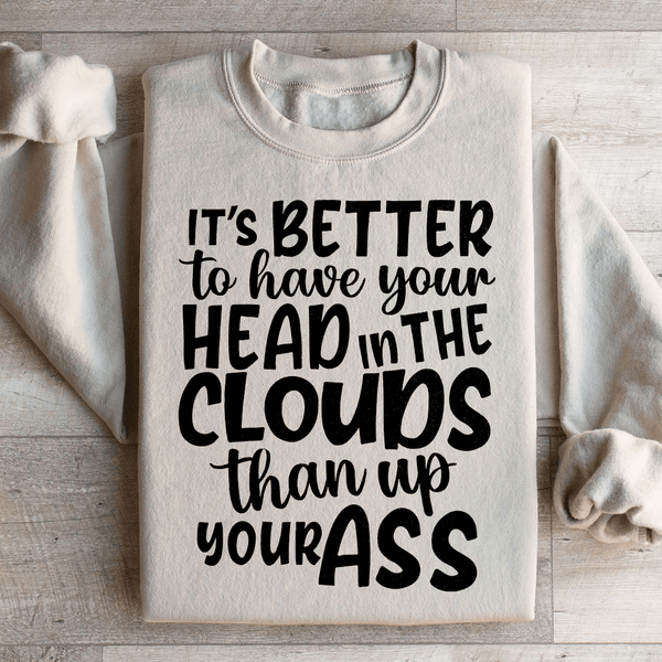 It's Better To Have Your Head In The Clouds Sweatshirt Sand / S Peachy Sunday T-Shirt
