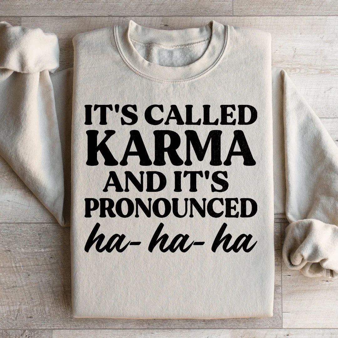 It's Called Karma And It's Pronounced HA HA HA Sweatshirt Sand / S Peachy Sunday T-Shirt