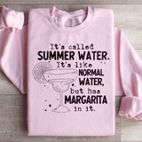 It's Called Summer Water It's Like Normal Water But Has Margarita In It Sweatshirt Light Pink / S Peachy Sunday T-Shirt