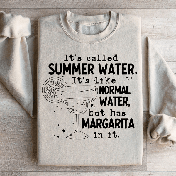 It's Called Summer Water It's Like Normal Water But Has Margarita In It Sweatshirt Sand / S Peachy Sunday T-Shirt