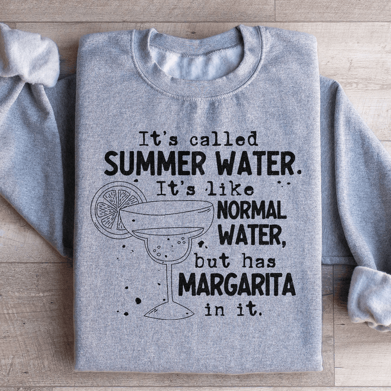 It's Called Summer Water It's Like Normal Water But Has Margarita In It Sweatshirt Sport Grey / S Peachy Sunday T-Shirt