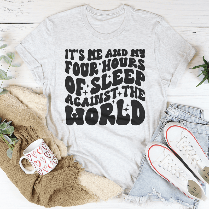 It's Me And My Four Hours Of Sleep Against The World Tee Ash / S Peachy Sunday T-Shirt