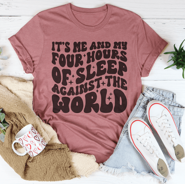 It's Me And My Four Hours Of Sleep Against The World Tee Mauve / S Peachy Sunday T-Shirt