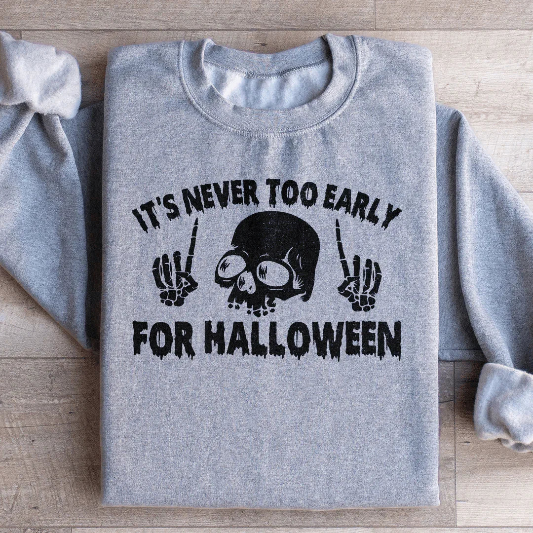 It's Never Too Early For Halloween Sweatshirt Sport Grey / S Peachy Sunday T-Shirt