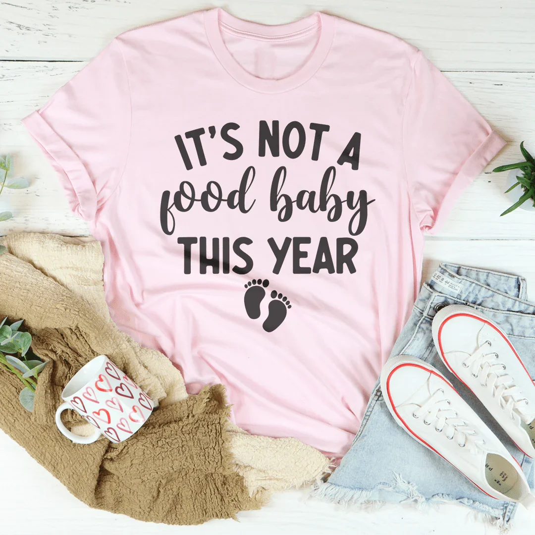 It's Not A Food Baby This Year Tee Pink / S Peachy Sunday T-Shirt