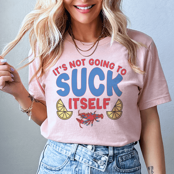 It's Not Going To Suck Itself Tee Heather Prism Peach / S Peachy Sunday T-Shirt