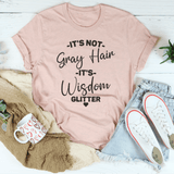 It's Not Gray Hair It's Wisdom Glitter Tee Heather Prism Peach / S Peachy Sunday T-Shirt