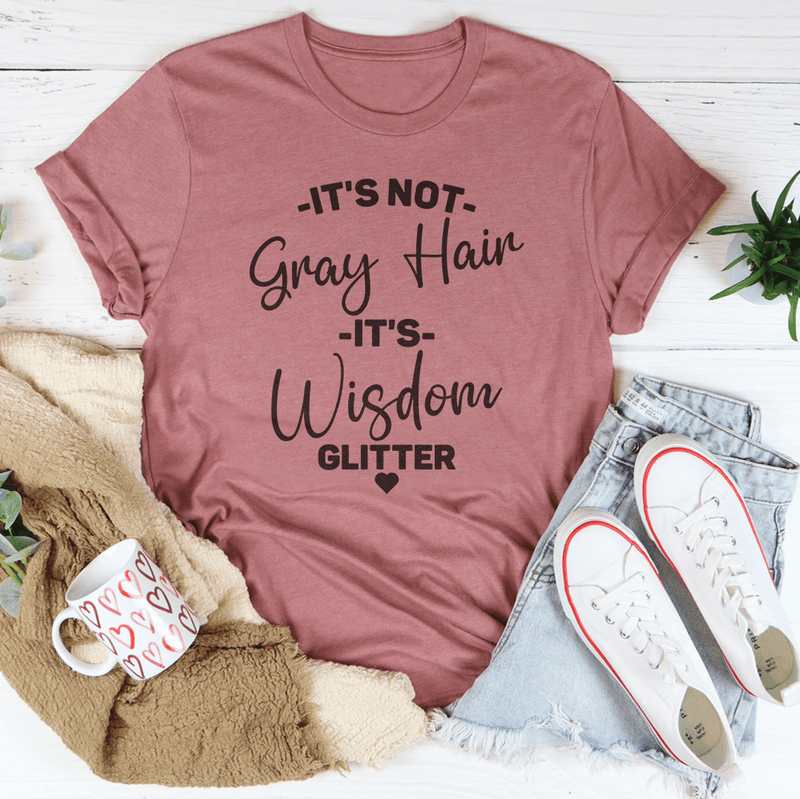It's Not Gray Hair It's Wisdom Glitter Tee Mauve / S Peachy Sunday T-Shirt