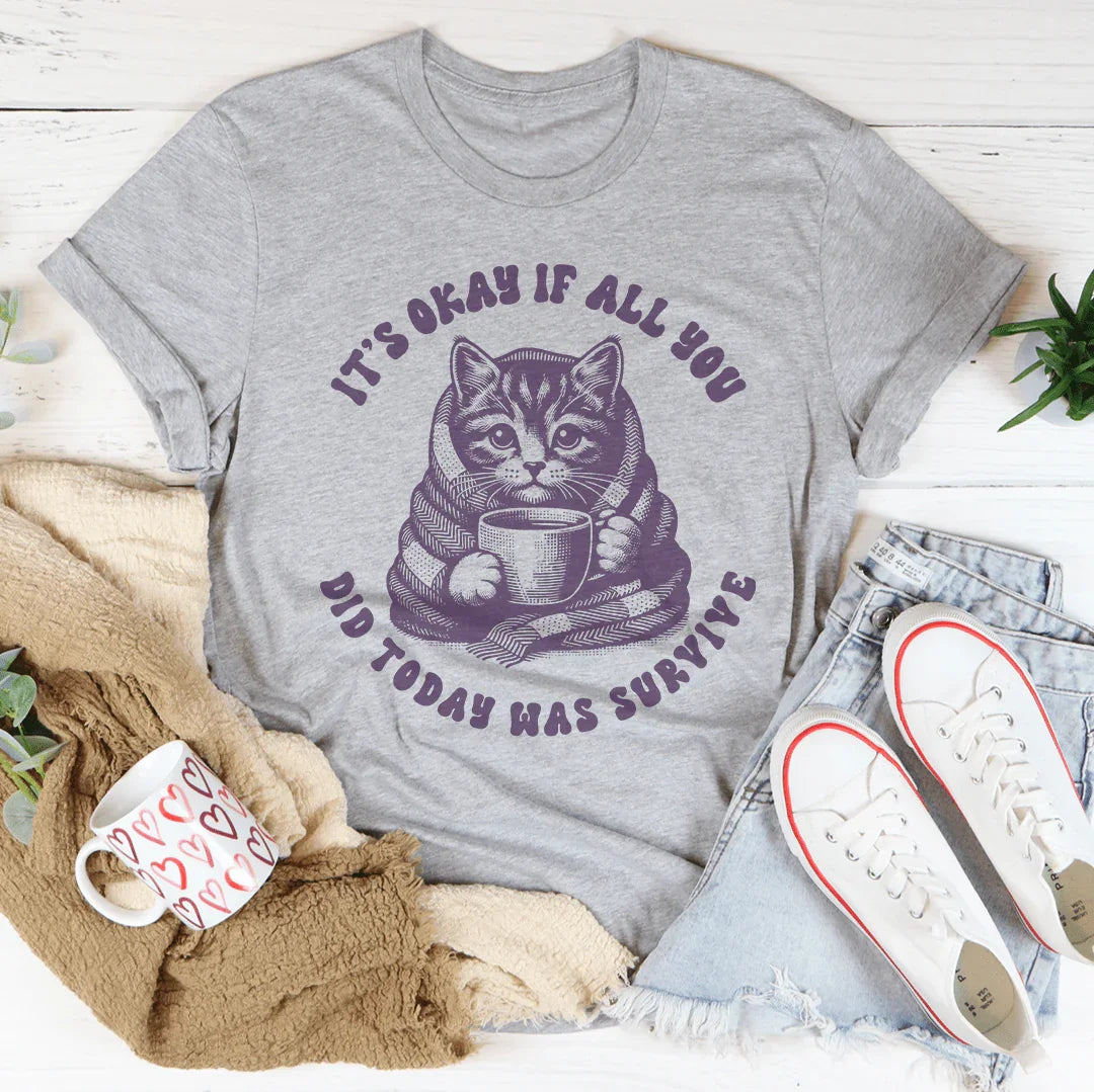It's Okay If All You Did Today Was Survive Tee Athletic Heather / S Peachy Sunday T-Shirt