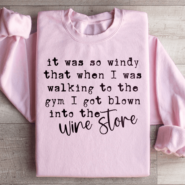 It Was So Windy That When I Was Walking To The Gym Sweatshirt Light Pink / S Peachy Sunday T-Shirt