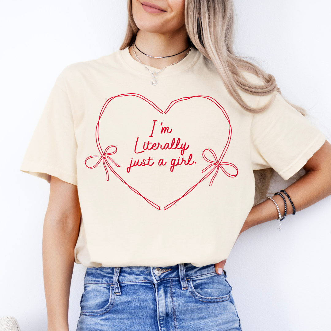 I'm Literally Just A Girl Tee