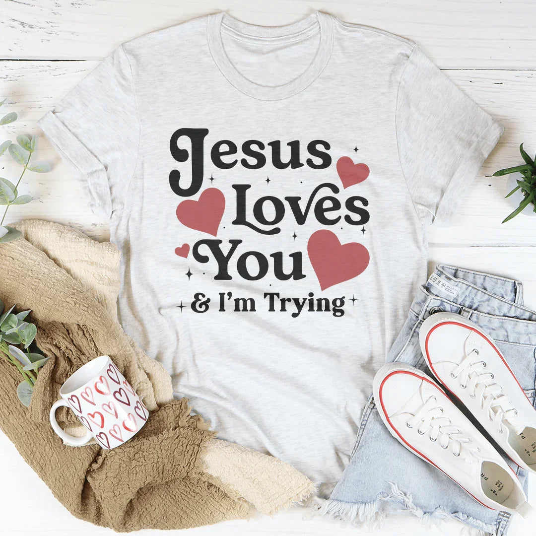 Jesus Loves You & I’m Trying Tee Ash / S Peachy Sunday T-Shirt